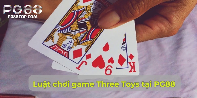 Luật chơi game Three Toys tại PG88 hay