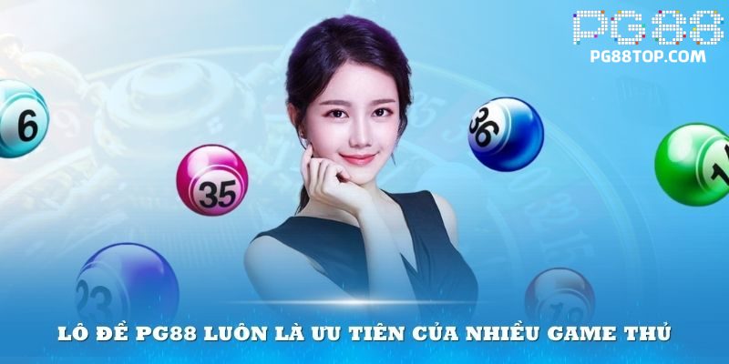 Lô đề PG88 luôn là ưu tiên của nhiều game thủ