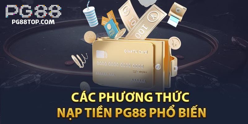 Các cách nạp tiền PG88 đơn giản nhất