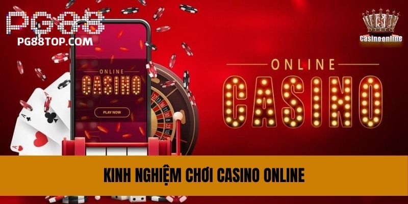 kinh nghiệm chơi casino online