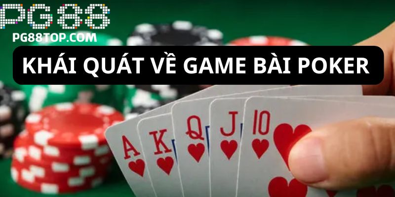 Tìm hiểu chung về game bài Poker online tại nhà cái PG88