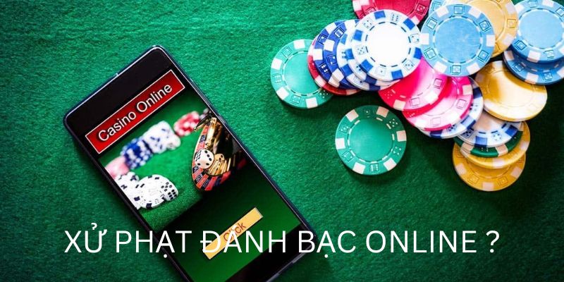 đánh bài online có bị phạt không